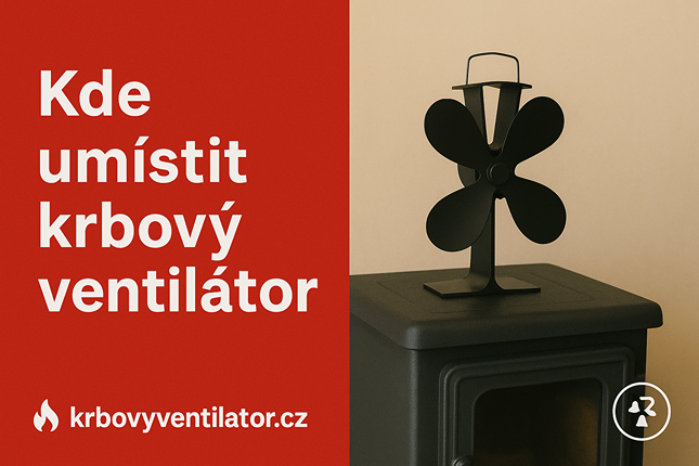 Kde umístit krbový ventilátor pro nejlepší účinek